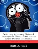 Book cover for Defeating Adversary Network Intelligence Efforts with Active Cyber Defense Techniques