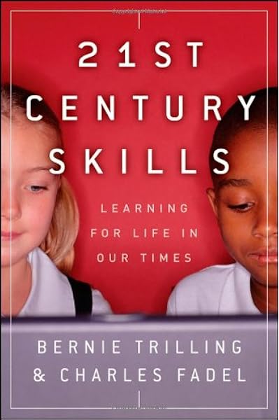 21st Century Skills Learning For Life In Our Times Trilling Bernie Fadel Charles 9780470475386 Amazon Com Books