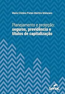 Livro Planejamento e proteção: seguros, previdência e títulos de capitalização (Série Universitária)