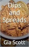 Dips and Spreads by Gia Scott