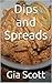 Dips and Spreads by Gia Scott