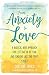 From Anxiety to Love: A Radical New Approach for Letting Go of Fear and Finding Lasting Peace by Corinne Zupko