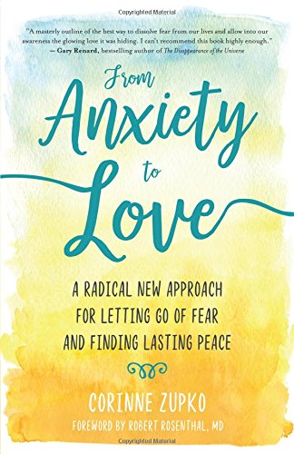 From Anxiety to Love: A Radical New Approach for Letting Go of Fear and Finding Lasting Peace (Best Way To Become A Teacher In Texas)