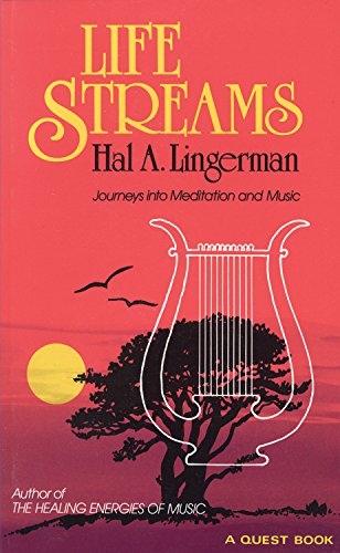 Life Streams: Journeys into Meditation and Music (Quest Book) by Hal A Lingerman