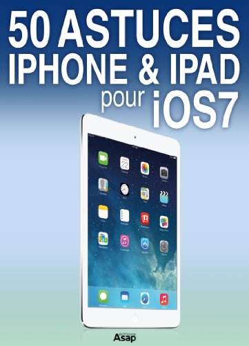 50 astuces iPhone et iPad pour iOS 7 (French Edition) by Raphaël Trabesli
