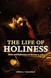 The Life of Holiness: Notes and Reflections on Romans 1, 5-8
