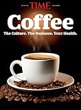 TIME Coffee: The Culture. The Business. Your Health. by The Editors of TIME