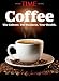 TIME Coffee: The Culture. The Business. Your Health. by The Editors of TIME