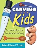Carving for Kids: An Introduction to Woodcarving