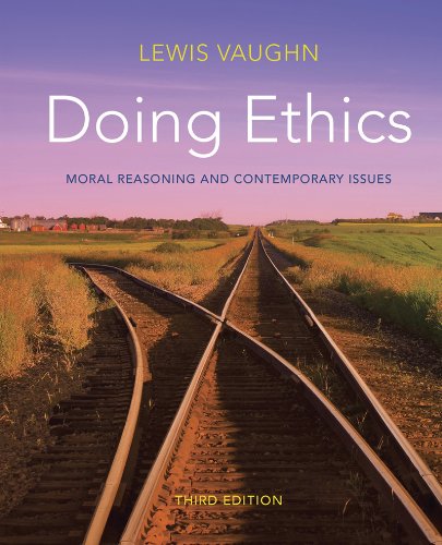 Doing Ethics Moral Reasoning And Contemporary Issues Vaughn Lewis 9780393123555 Books