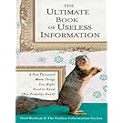 The Ultimate Book of Useless Information: A Few Thousand More Things You Might Need to Know (But Probably Don't)