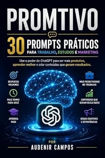 Livro PROMTIVO: 30 Prompts Práticos para ChatGPT no Trabalho, nos Estudos e no Marketing