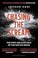 Chasing the Scream: The First and Last Days of the War on Drugs