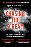 Chasing the Scream: The First and Last Days of the War on Drugs