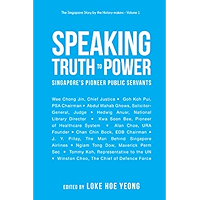 Speaking Truth To Power: Singapore's Pioneer Public Servants (The Singapore Story By The History-makers Book 1) book cover
