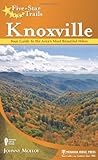 Five-Star Trails: Knoxville: Your Guide to the Area's Most Beautiful Hikes