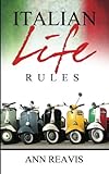 Italian Life Rules by Ann Reavis
