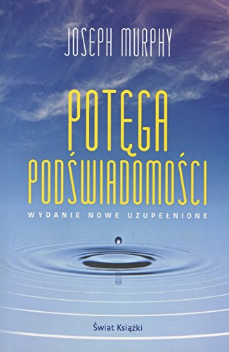 Potega podswiadomosci. Wydanie nowe uzupelnione