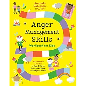 Anger Management Skills Workbook for Kids: 40 Awesome Activities to Help Children Calm Down, Cope, and Regain Control