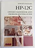 Hewlett-Packard HP-12C Owner's Handbook And Problem-Solving Guide HP Part Number P00012-90001 (Hewlett-Packard HP-12C Owner's Handbook, Hewlett-Packard HP-12C)