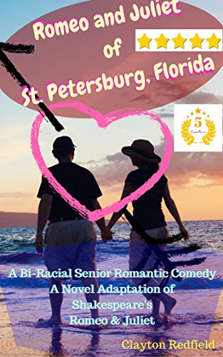 A Senior Romance: Romeo & Juliet: Rómeó og Júlía Of St.Petersburg, Florida / eldri Bi-kynþátta rómantíska gamanmynd (Hjón á eftirlaunum falla í ást röð) (Icelandic Edition)