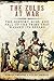 The Zulus at War: The History, Rise, and Fall of the Tribe That Washed Its Spears