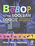 Bebop to the Boolean Boogie, Third Edition: An Unconventional Guide to Electronics cover