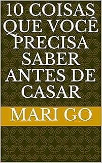 Livro 10 coisas que VOCÊ precisa saber antes de casar (A dor do divórcio Livro 1)