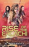 Rise of the Erlachi (A Fantastic Space Adventure Series: Book 2) by PJ McDermott, Gail Tagarro