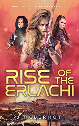 Rise of the Erlachi (A Fantastic Space Adventure Series: Book 2) by PJ McDermott