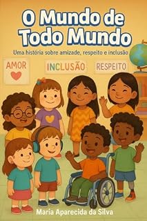 Livro O Mundo de Todo Mundo : Uma história sobre amizade, respeito e inclusão.