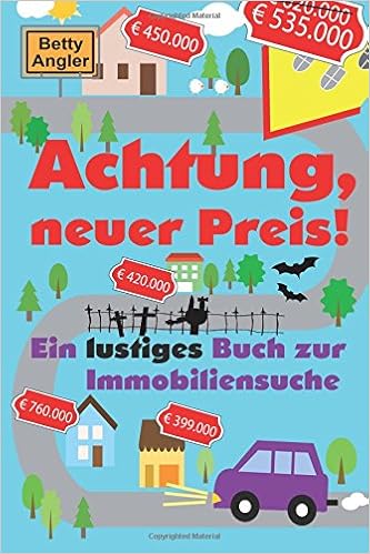 Achtung Neuer Preis Ein Lustiges Buch Zur Immobiliensuche German Edition Angler Betty Amazon Com Books