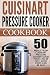 Cuisinart Pressure Cooker Cookbook: Top 50 Meals From Cuisinart Pressure Cooker-Good Food Can Be Fast, Good Food Can Be Easy