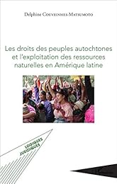 Les  droits des peuples autochtones et l'exploitation des ressources naturelles en Amérique latine