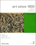 Art Since 1900: Modernism, Antimodernism, Postmodernism (Vol. 2), Hal Foster, Rosalind Krauss, Yve-Alain Bois, Benjamin H. D. Buchloh, 0500285357