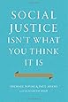 Social Justice Isn't What You Think It Is