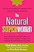 The Natural Superwoman: The Scientifically Backed Program for Feeling Great, Looking Younger, and Enjoying Amazing Energy at Any Age