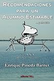 Recomendaciones para un alumno estimable y otros textos (Spanish Edition) by Enrique Pineda Barnet, Editorial Tell