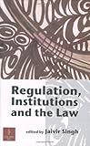 Regulation, Institution and the Law : Legal and Institutional Dimensions, , 8187358289
