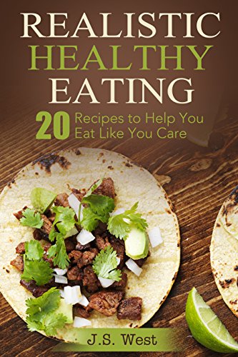 Eat Like You Give a f: Realistic Healthy Eating 20 Recipes to Help You Eat Like You Care
