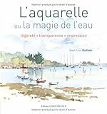 AQUARELLE OU LA MAGIE DE L'EAU (cs7405) (LOISIRS CREATIFS - BEAUX-ARTS) (French Edition) by 