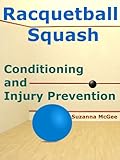 Racquetball and Squash: Conditioning and Injury Prevention (Kindle Edition)