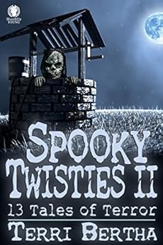 Spooky Twisties II: 13 Tales of Terror by [Bertha, Terri]