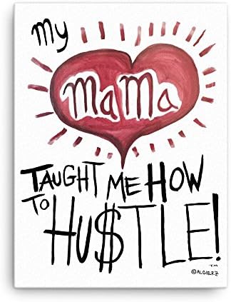 Algierz Gear My Momma Taught Me How to Hustle 18" x 24" Canvas Wall Art