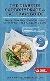 The Diabetes Carbohydrate & Fat Gram Guide: Quick, Easy Meal Planning Using Carbohydrate and Fat Gra by 