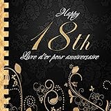 Livre d'or pour Anniversaire: Happy 18th I Livre d'or 18 Ans Noir Or I Pour 30 Entrées I Softcover by Brinas Golden-Guestbooks