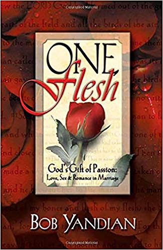 One Flesh: God's Gift of Passion- Love, Sex & Romance in Marriage One Flesh: God's Gift of Passion- Love, Sex & Romance in Marriage