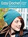 Easy Crochet Weekend: 30 Quick Projects to Make and Wear