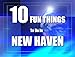 TEN FUN THINGS TO DO IN NEW HAVEN