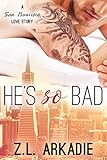 He's So Bad: A San Francisco Love Story (LOVE in the USA Book 8)